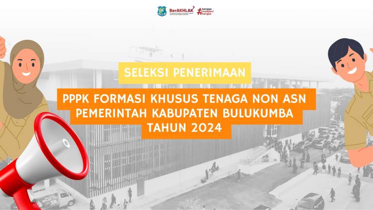 SELEKSI PENERIMAAN PPPK FORMASI KHUSUS TENAGA NON ASN DI LINGKUNGAN PEMERINTAH KABUPATEN BULUKUMBA TAHUN 2024